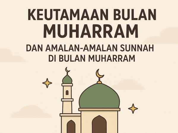 Keutamaan dan Amalan-Amalan Sunnah di Bulan Muharram